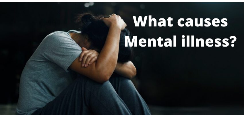 What causes Mental illness