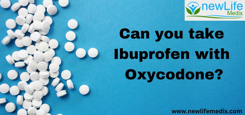 Can you take Ibuprofen with Oxycodone