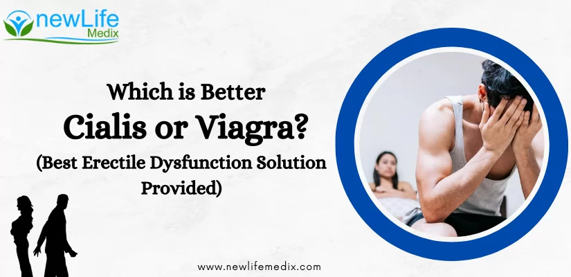 Which is Better Cialis or Viagra